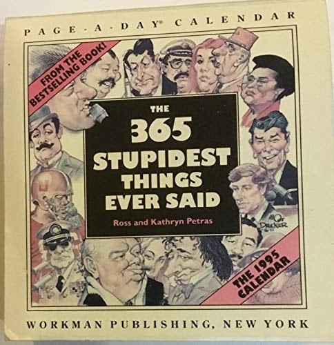 The 365 Stupidest Things Ever Said