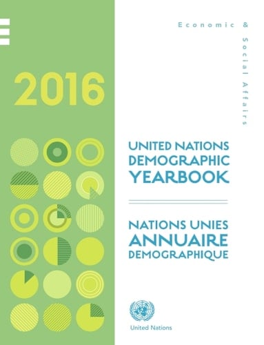United Nations Demographic Yearbook 2016/Nations Unies Annuaire démographique 2016