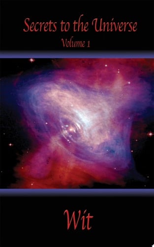 Secrets to the Universe -Volume I