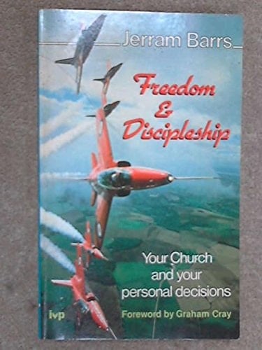 Freedom & Discipleship Your Church and Your Personal Decisions