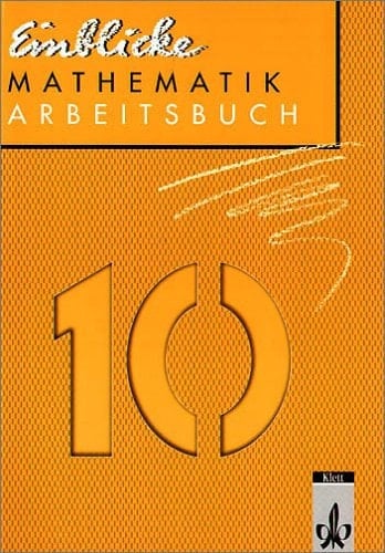 Einblicke Mathematik Arbeitsbuch ; für die 10. Klasse Nordrhein-Westfalen (A-Kurs) und Rheinland-Pfalz (B-Kurs) sowie als Basisarbeitsbuch für das freiwillige 10. Schuljahr. Schuljahr 10. Hauptbd. . / Von Detlef Lind .... A-Kurs