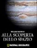 Alla scoperta dello spazio con National Geographic. Ediz. illustrata