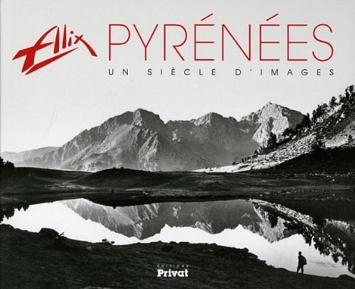 Alix Pyrénées Un siècle d'images