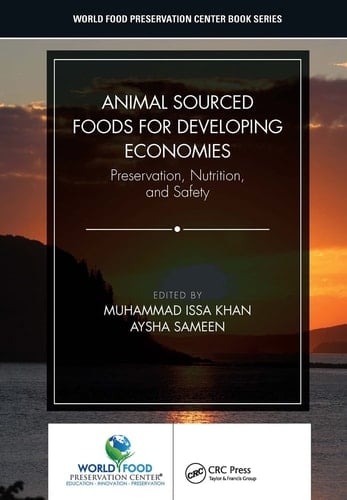 Animal Sourced Foods for Developing Economies Preservation, Nutrition, and Safety