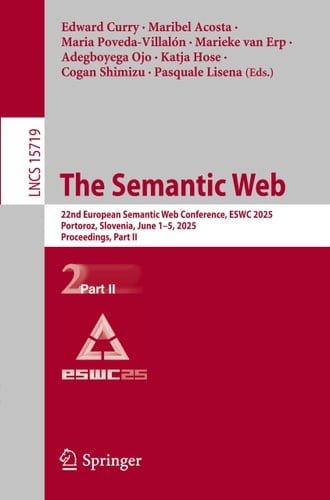 The Semantic Web 22nd European Semantic Web Conference, ESWC 2025, Portoroz, Slovenia, June 1–5, 2025, Proceedings, Part II