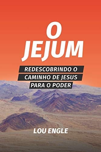 O jejum Redescobrindo o caminho de Jesus para o poder