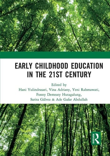 Early Childhood Education in the 21st Century Proceedings of the 4th International Conference on Early Childhood Education (ICECE 2018), November 7, 2018, Bandung, Indonesia