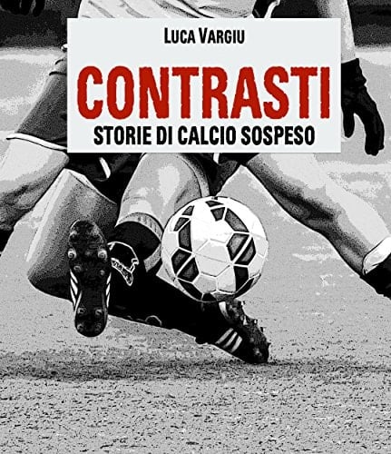 Contrasti - Storie di calcio sospeso (Italian Edition)