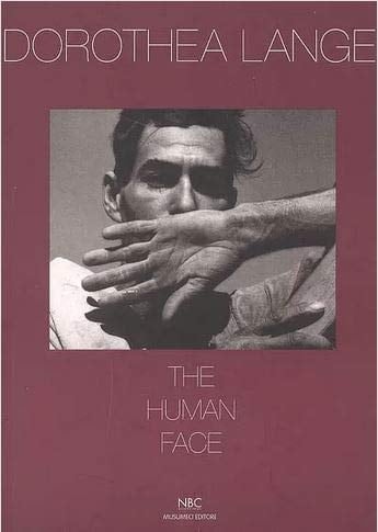 Dorothea Lange The Human Face
