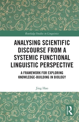Analysing Scientific Discourse from a Systemic Functional Linguistic Perspective A Framework for Exploring Knowledge Building in Biology