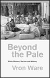 Beyond the Pale White Women, Racism, and History