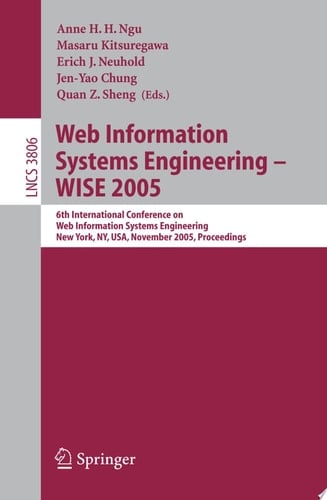Web Information Systems Engineering - WISE 2005 6th International Conference on Web Information Systems Engineering, New York, NY, USA, November 20-22, 2005, Proceedings