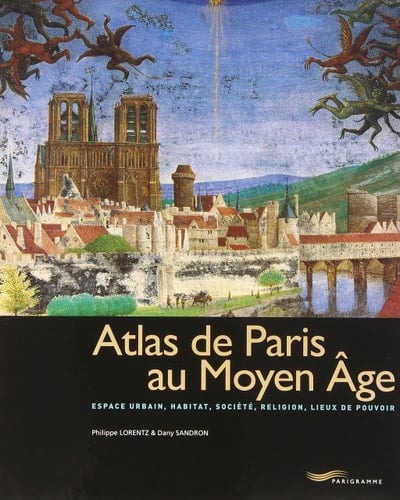 ATLAS DE PARIS AU MOYEN-AGE Collectif (Paris bx livres photos thématiques) (French Edition)