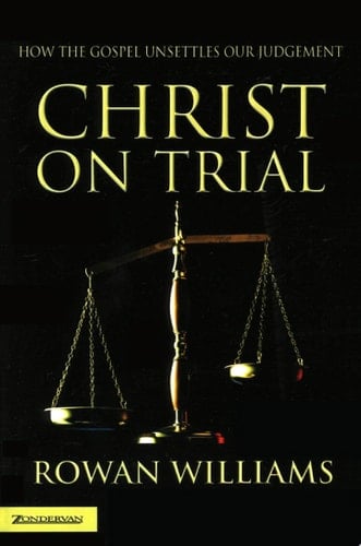 Christ on Trial: How the Gospel Unsettles Our Judgement