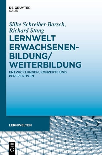 Lernwelt Erwachsenenbildung/Weiterbildung Entwicklungen, Konzepte und Perspektiven