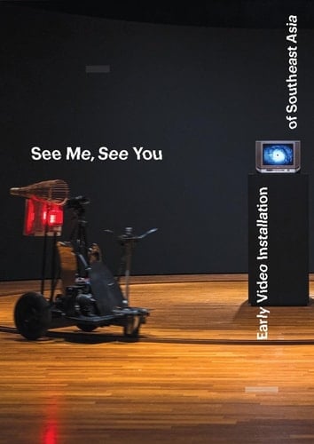 See Me, See You Early Video Installation of Southeast Asia