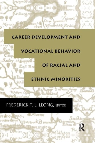 Career Development and Vocational Behavior of Racial and Ethnic Minorities