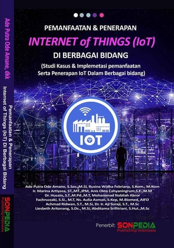 PEMANFAATAN DAN PENERAPAN INTERNET OF THINGS (IOT) DI BERBAGAI BIDANG