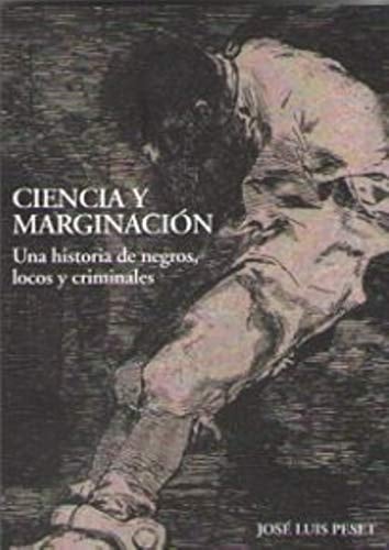 Ciencia y marginación una historia de negros, locos y criminales