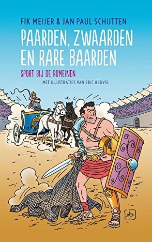 Paarden, zwaarden en rare baarden: sport bij de Romeinen (Dutch Edition)