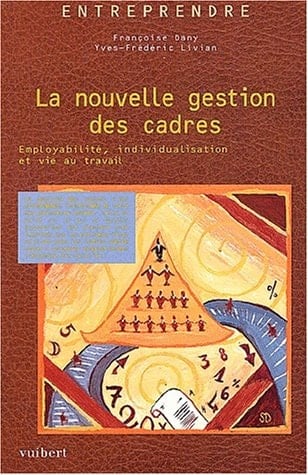 La nouvelle gestion des cadres employabilité, individualisation et vie au travail
