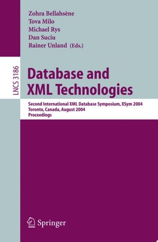 Database and XML Technologies Second International XML Database Symposium, XSym 2004, Toronto, Canada, August 29-30, 2004, Proceedings