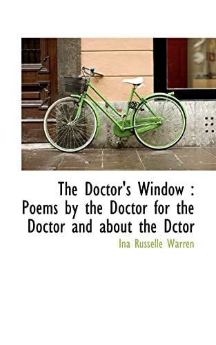 The Doctor's Window: Poems by the Doctor for the Doctor and about the Dctor