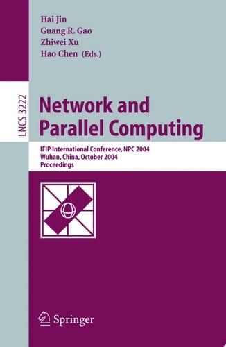 Network and Parallel Computing IFIP International Conference, NPC 2004, Wuhan, China, October 18-20, 2004. Proceedings
