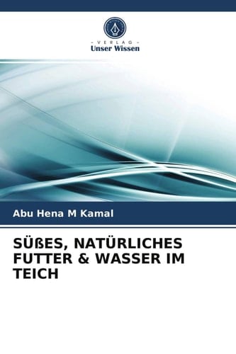SÜßES, NATÜRLICHES FUTTER & WASSER IM TEICH (German Edition)