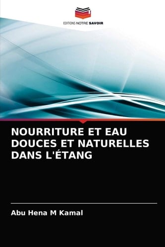 NOURRITURE ET EAU DOUCES ET NATURELLES DANS L'ÉTANG (French Edition)