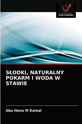 SŁODKI, NATURALNY POKARM I WODA W STAWIE (Polish Edition)