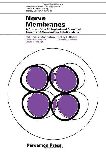 Nerve Membranes: A Study of the Biological and Chemical Aspects of Neuron–Glia Relationships (International series of monographs in pure and applied biology. Division: zoology)