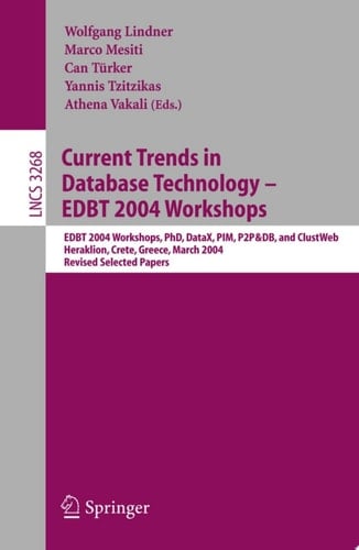 Current Trends in Database Technology - EDBT 2004 Workshops EDBT 2004 Workshops PhD, DataX, PIM, P2P&DB, and ClustWeb, Heraklion, Crete, Greece, March 14-18, 2004, Revised Selected Papers