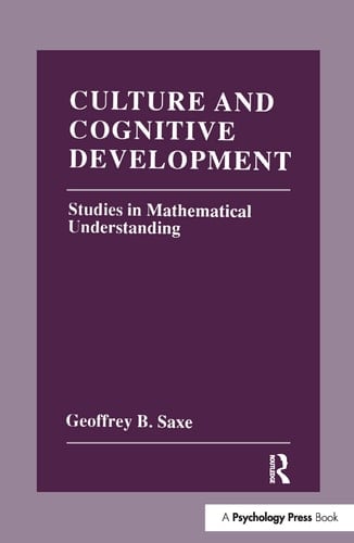 Culture and Cognitive Development Studies in Mathematical Understanding