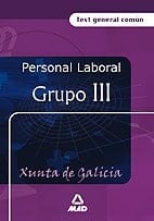 Personal laboral de la xunta de galicia. Grupo iii. Test general comun