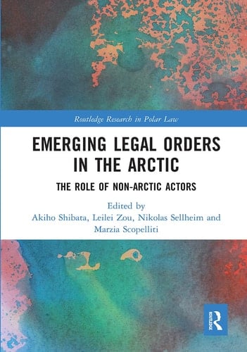 Emerging Legal Orders in the Arctic The Role of Non-Arctic Actors