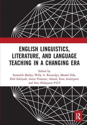 English Linguistics, Literature, and Language Teaching in a Changing Era Proceedings of the 1st International Conference on English Linguistics, Literature, and Language Teaching (Ice3lt 2018), September 27-28, 2018, Yogyakarta, Indonesia