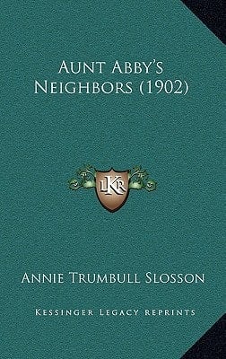 Aunt Abby's Neighbors (1902)
