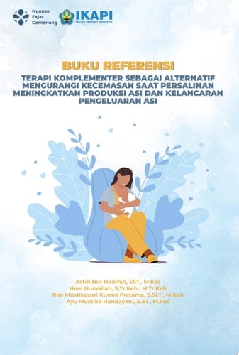 TERAPI KOMPLEMENTER SEBAGAI ALTERNATIF MENGURANGI KECEMASAN SAAT PERSALINAN MENINGKATKAN PRODUKSI ASI DAN KELANCARAN PENGELUARAN ASI