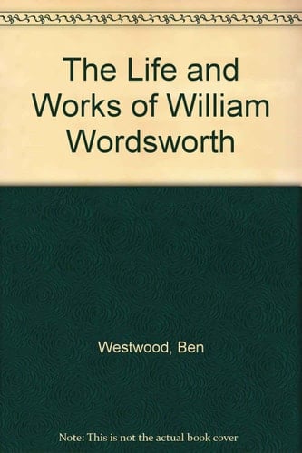 The Life and Works of William Wordsworth