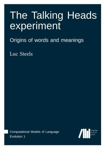 The Talking Heads Experiment: Origins of Words and Meanings (Computational Models of Language Evolution)