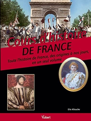 Cours d'histoire de France toute l'histoire de France, des origines à nos jours, en un seul volume