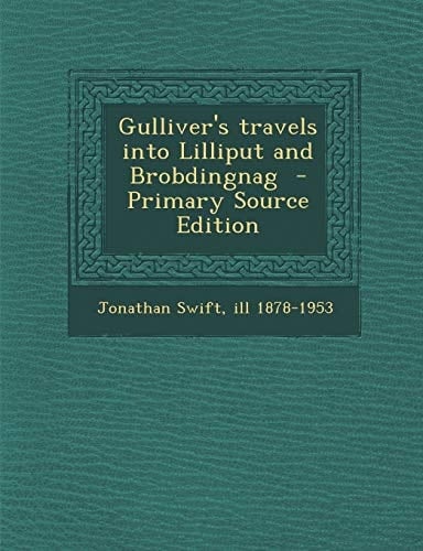 Gulliver's Travels Into Lilliput and Brobdingnag - Primary Source Edition