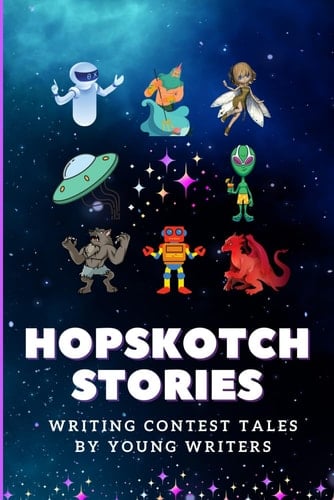 Hopskotch Stories Writing Contest Book: Written by young writers