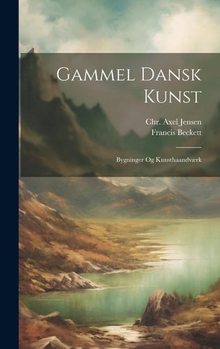 Gammel Dansk Kunst Bygninger Og Kunsthaandværk
