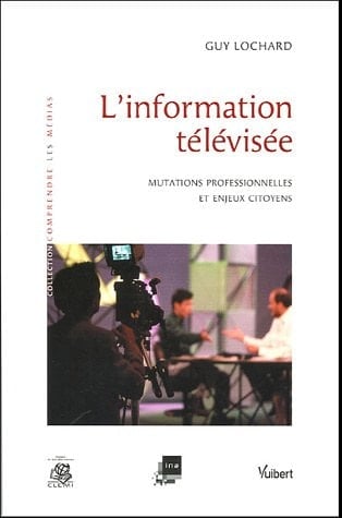 L'information télévisée mutations professionnelles et enjeux citoyens
