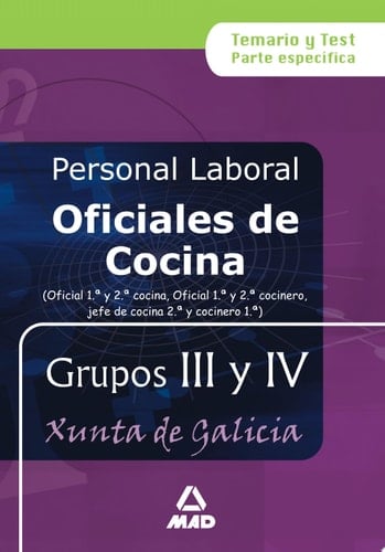 Personal laboral (Grupo III) de la Xunta de Galicia, oficial del cocina (oficial 1a. cocina, oficial 1a. cocinero, jefe de cocina 2a. y cocinero 1a.). Temario y test, parte específica