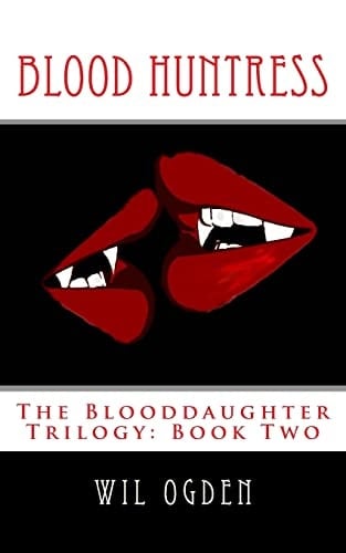 Blood Huntress The Blooddaughter Trilogy: Book Two