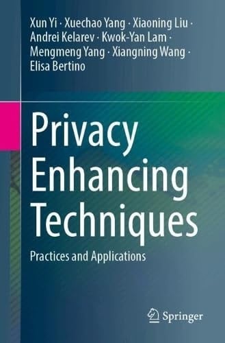 Privacy Enhancing Techniques Practices and Applications