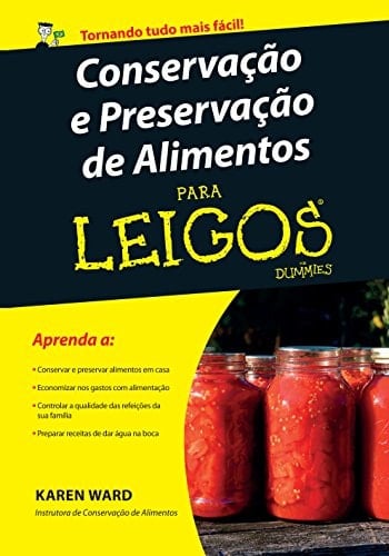 Conservação E Preservação De Alimentos Para Leigos (Em Portuguese do Brasil)